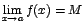 $\displaystyle {\lim_{x \rightarrow{a}}{f(x)}=M}$