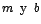 $m\;\;\mbox{y}\;\;b$