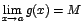$\displaystyle {\lim_{x \rightarrow{a}}{g(x)}=M}$