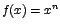 $f(x)=x^{n}$