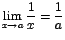 $\displaystyle {\lim_{x \rightarrow{a}}{\frac{1}{x}}=\frac{1}{a}}$