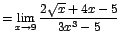 $=\displaystyle {\lim_{x \rightarrow{9}}{\frac{2\sqrt{x}+4x-5}{3x^{3}-5}}}$