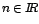$n\in I\!\!R$