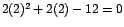 $2(2)^{2}+2(2)-12=0$