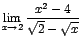 $\displaystyle {\lim_{x \rightarrow{2}}{\frac{x^{2}-4}{\sqrt{2}-\sqrt{x}}}}$