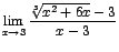 $\displaystyle {\lim_{x \rightarrow{3}}{\frac{\sqrt[3]{x^{2}+6x}-3}{x-3}}}$