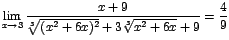 $\displaystyle {\lim_{x \rightarrow{3}}{\frac{x+9}{\sqrt[3]{(x^{2}+6x)^{2}}+3\sqrt[3]{x^{2}+6x}+9}}=\frac{4}{9}}$