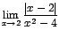 $\displaystyle {\lim_{x \rightarrow{2}}{\frac{\vert x-2\vert}{x^{2}-4}}}$
