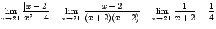 $\displaystyle {\lim_{x \rightarrow{2^{+}}}{\frac{\vert x-2\vert}{x^{2}-4}}=\lim...
...\frac{x-2}{(x+2)(x-2)}}=\lim_{x \rightarrow{2^{+}}}{\frac{1}{x+2}}=\frac{1}{4}}$