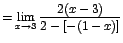 $=\displaystyle {\lim_{x \rightarrow{3}}{\frac{2(x-3)}{2-[-(1-x)]}}}$