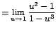 $=\displaystyle {\lim_{u \rightarrow{1}}{\frac{u^{2}-1}{1-u^{3}}}}$