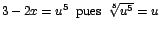 $3-2x=u^{5}\;\;\mbox{pues}\;\;\sqrt[5]{u^{5}}=u$