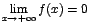 $\displaystyle {\lim_{x \rightarrow{+\infty}}{f(x)}=0}$