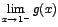 $\displaystyle {\lim_{x \rightarrow{1^{-}}}{g(x)}}$