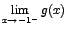 $\displaystyle {\lim_{x \rightarrow{-1^{-}}}{g(x)}}$