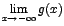 $\displaystyle {\lim_{x \rightarrow{-\infty}}{g(x)}}$