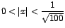 $0<\vert x\vert<\displaystyle {\frac{1}{\sqrt{100}}}$