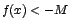 $f(x)<-M$
