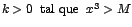 $k>0\;\;\mbox{tal que}\;\;x^{3}>M$