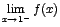 $\displaystyle\lim_{x \rightarrow{1^-}}{f(x)}$