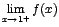 $\displaystyle\lim_{x \rightarrow{1^+}}{f(x)}$