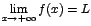 $\displaystyle {\lim_{x \rightarrow{+\infty}}{f(x)}=L}$