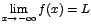 $\displaystyle {\lim_{x \rightarrow{-\infty}}{f(x)}=L}$